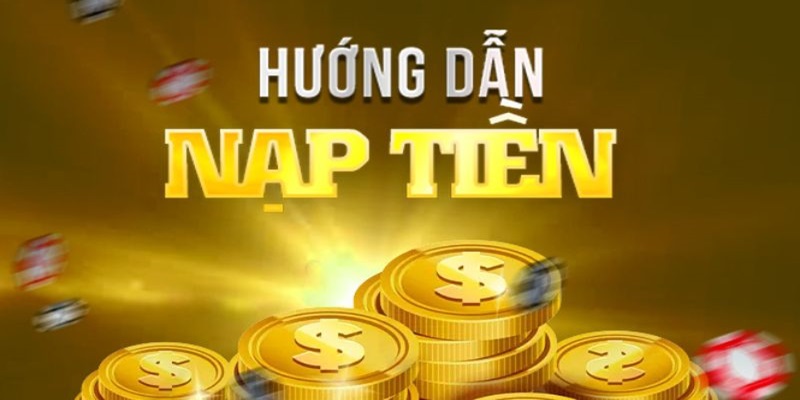 huong-dan-nap-tien-voi-3-buoc-can-ban