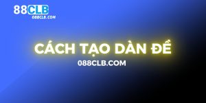 cach-tao-dan-de-88clb